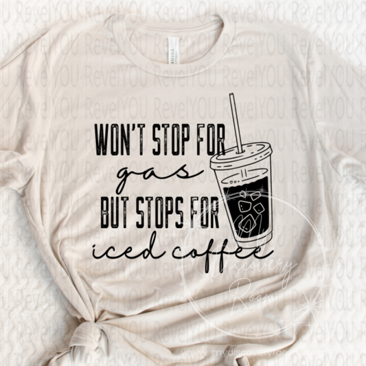 Won't Stop For Gas But Stops for Iced Coffee Graphic Tee