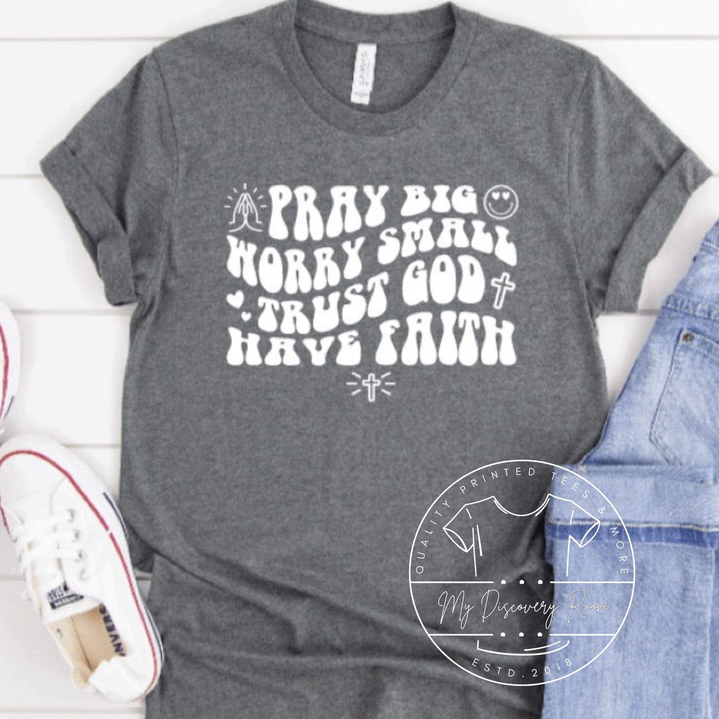 Pray Big Worry Small Trust God Have Faith Graphic Tee