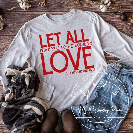 Let All That You Do Be Done In Love 1 Corinthians 16:14Graphic Tee