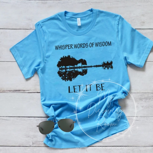 Whisper Words Of Wisdom Let It Be Graphic Tee