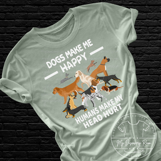 Dogs Make Me Happy Humans Make My Head Hurt Graphic Tee