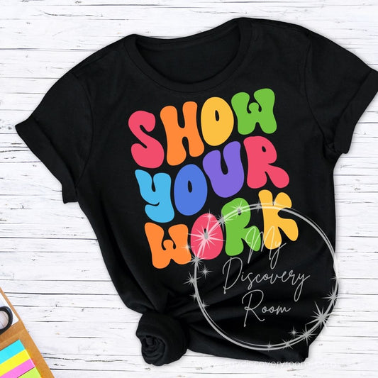 Show Your Work Graphic Tee