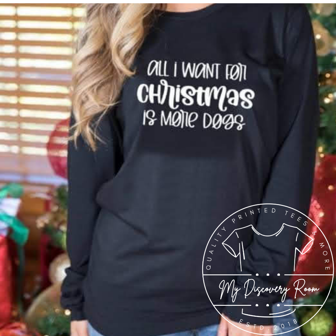 All I Want For Christmas Is More Dogs Graphic Tee