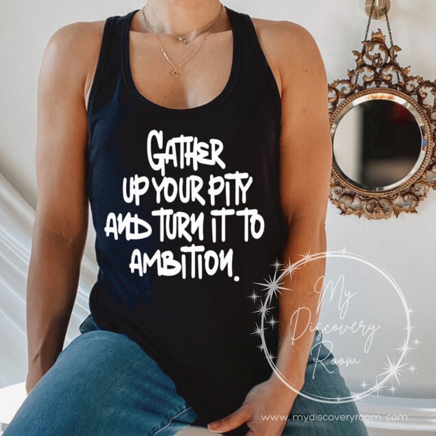 Gather Up All Your Pity And Turn It Into Ambition Graphic Tee