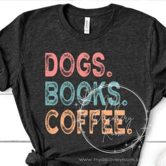 Dogs. Books. Coffee. Graphic Tee