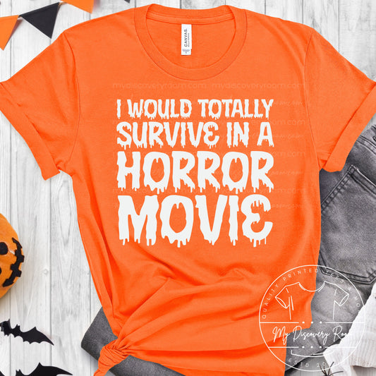 I Would Totally Survive In A Horror Movie Graphic Tee