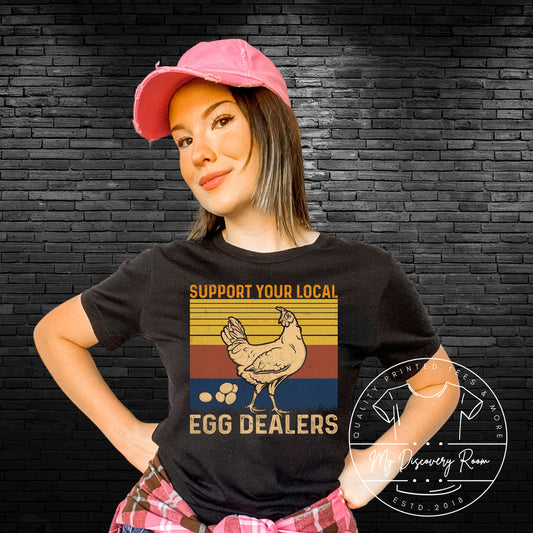 Support Your Local Egg Dealers Graphic Tee