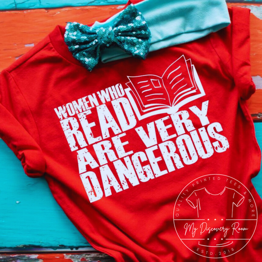 Women Who Read Are Very Dangerous Graphic Tee