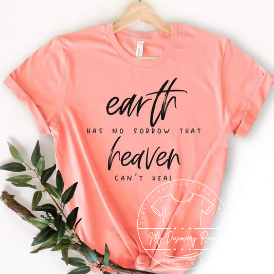 Earth has no sorrow that Heaven can’t heal Graphic Tee