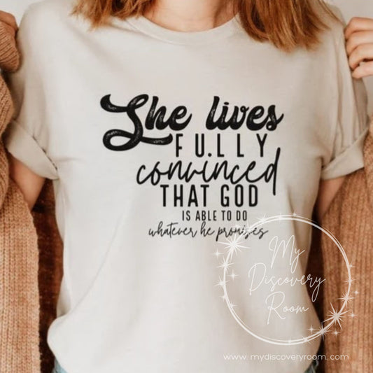 She Lives A Life Fully Convinced That God Is Able To Do Whatever He Promises Graphic Tee