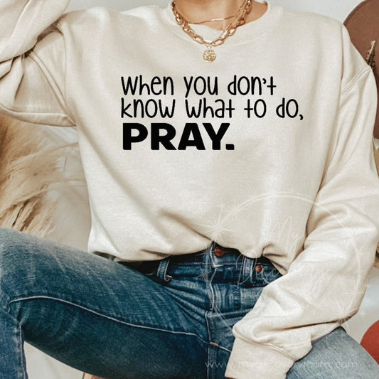 When You Don't Know What To Do PRAY Graphic Tee