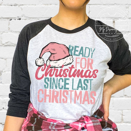 Ready for Christmas since last Christmas Graphic Tee