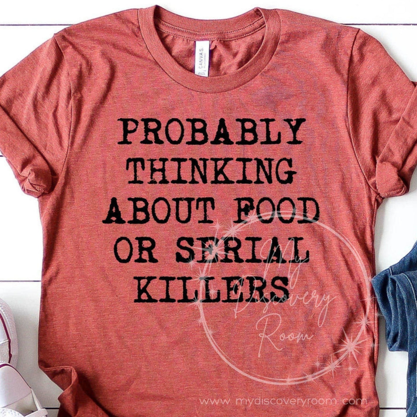 Probably Thinking About Food Or Serial Killers Graphic Tee