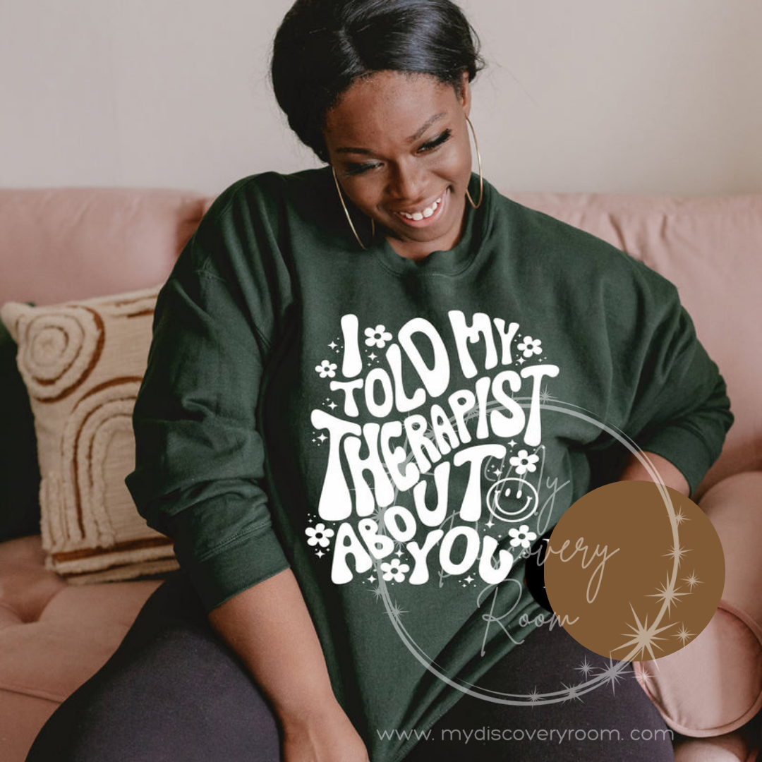 I Told My Therapist About You Graphic Tee