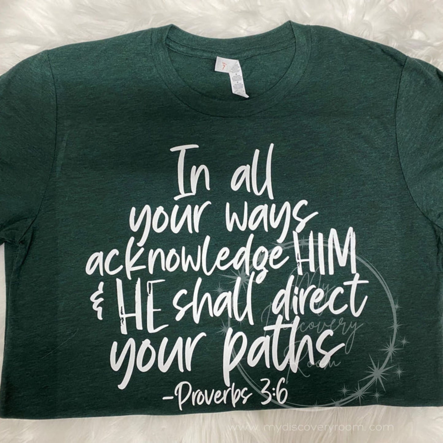 In All Your Ways Acknowledge Him & He Shall Direct Your Paths Proverbs 3:6 Graphic Tee