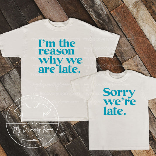 I'm The Reason Why We Are Late. Graphic Tee