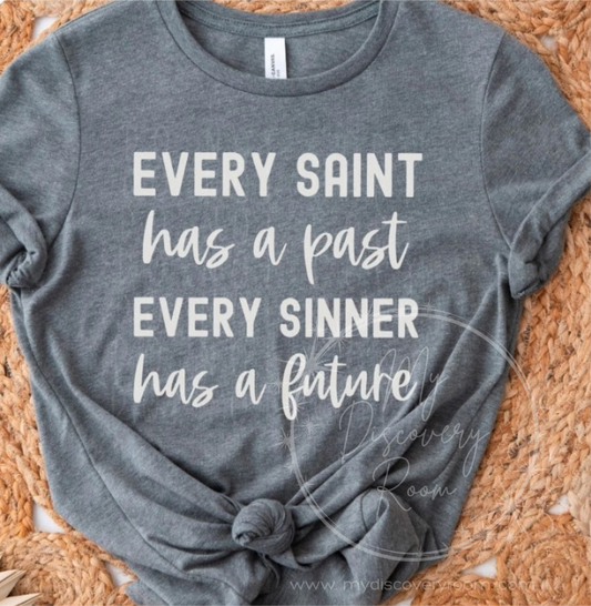 Every Saint Has A Past, Every Sinner Has A Future Graphic Tee