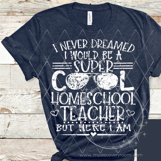 Super Cool Homeschool Teacher Graphic Tee