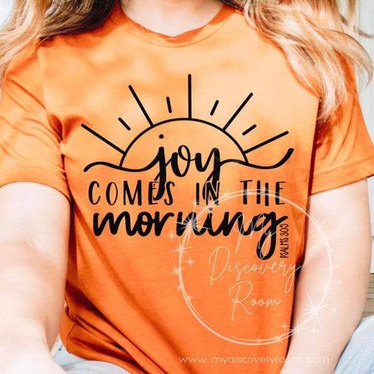 Joy Comes In The Morning Psalms 30:5 Graphic Tee