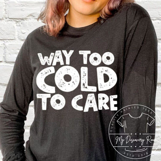 Way too cold to care Graphic Tee