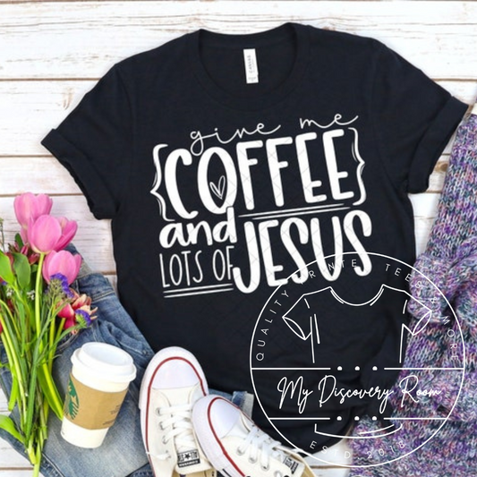 Give Me Coffee And Lots Of Jesus Graphic Tee