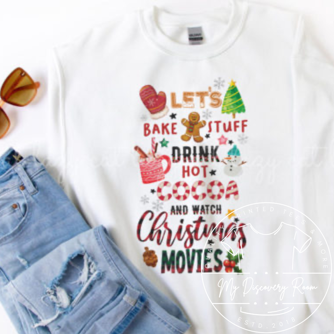 Let's Bake Stuff Drink Hot Cocoa And Watch Christmas Movies Graphic Tee