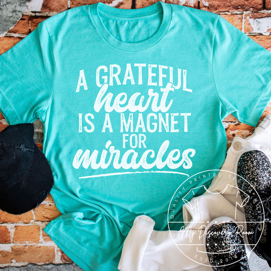 A Grateful Heart Is A Magnet For Miracles Graphic Tee