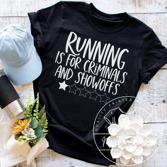 Running Is For Criminals And Showoffs Graphic Tee