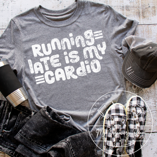 Running Late Is My Cardio Graphic Tee