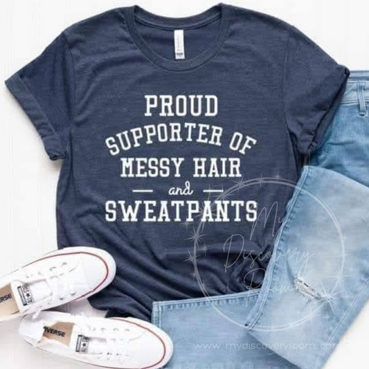 Proud Supporter Of Messy Hair & Sweatpants Graphic Tee