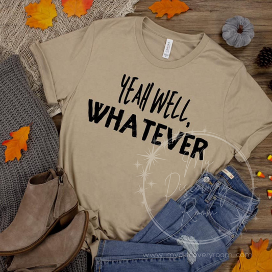 Yeah Well, Whatever Graphic Tee