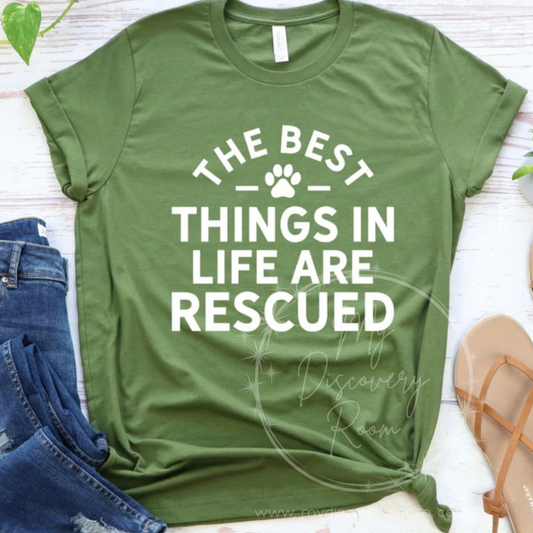 The Best Things in Life are Rescued Graphic Tee