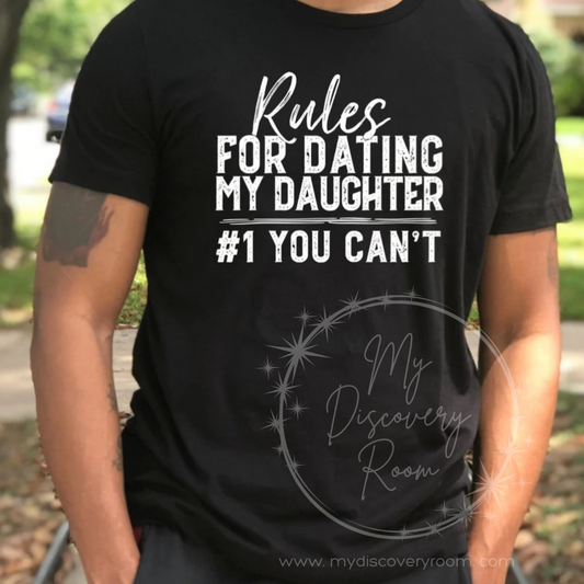 Rules For Dating My Daughter #1 You Can't Graphic Tee