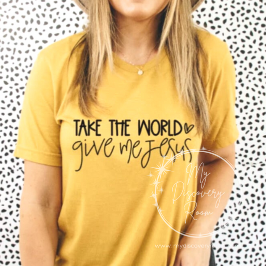 Take The World And Give  Me Jesus Graphic Tee