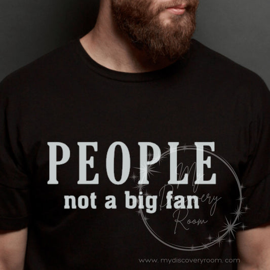 People Not A Big Fan Graphic Tee