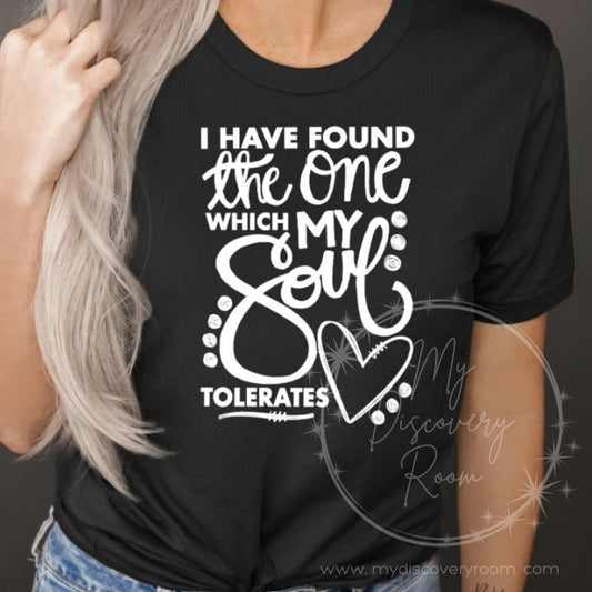 I Have Found The One Which My Soul Tolerates Graphic Tee