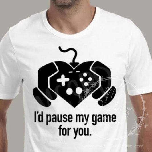 I'd Pause My Game For You Graphic Tee