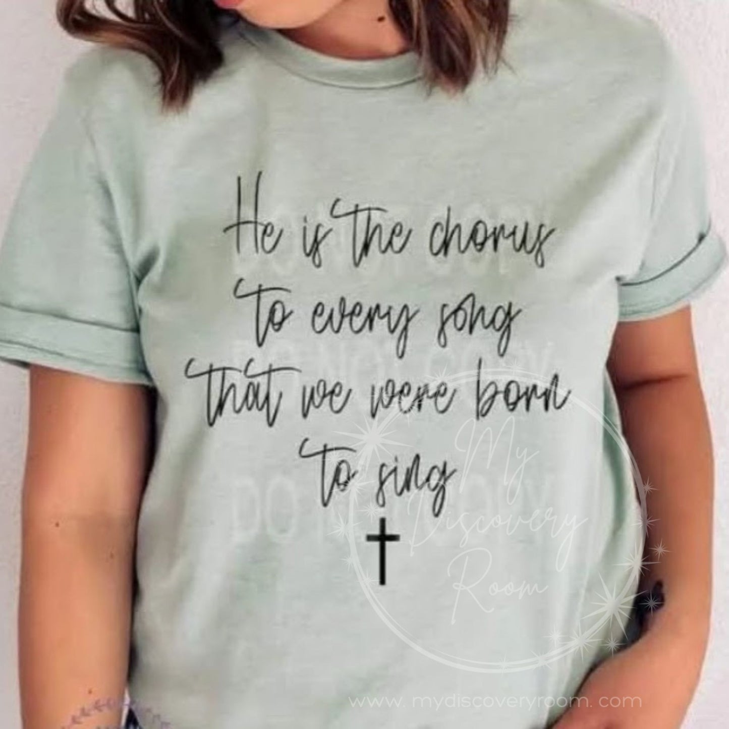 He Is The Chorus To Every Song That We Were Born To Sing Graphic Tee