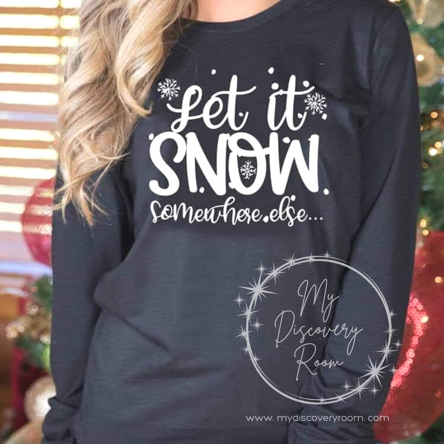 Let It Snow...Somewhere Else Graphic Tee