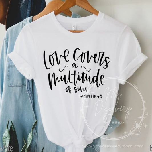 Love Covers A Multitude Of Sins 1 Peter 4:8 Graphic Tee