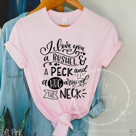 I Love You A Bushel & A Peck Graphic Tee