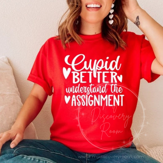 Cupid Better Understand The Assignment Graphic Tee