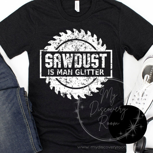 Sawdust Is Man Glitter Graphic Tee