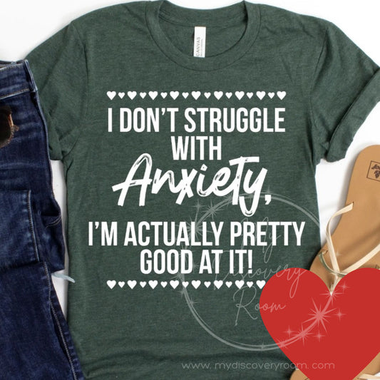 I Don't Struggle With Anxiety Graphic Tee