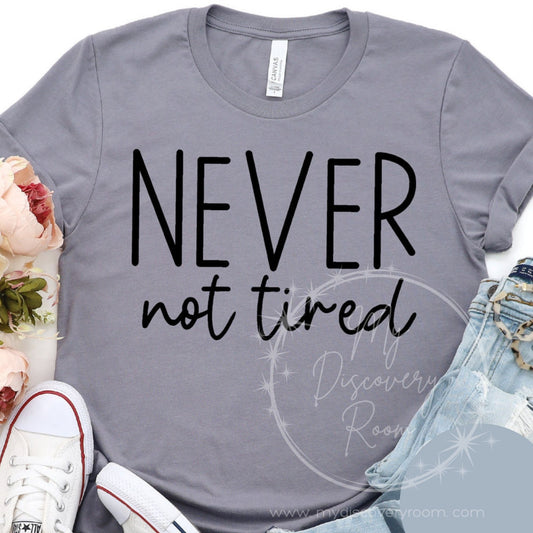 Never Not Tired Graphic Tee