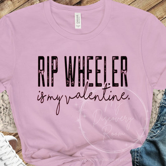 Rip Wheeler Is My Valentine Graphic Tee