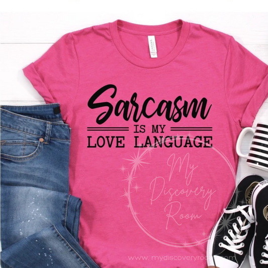 Sarcasm Is My Love Language Graphic Tee