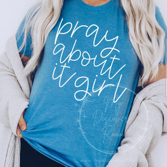 Pray About It, Girl Graphic Tee