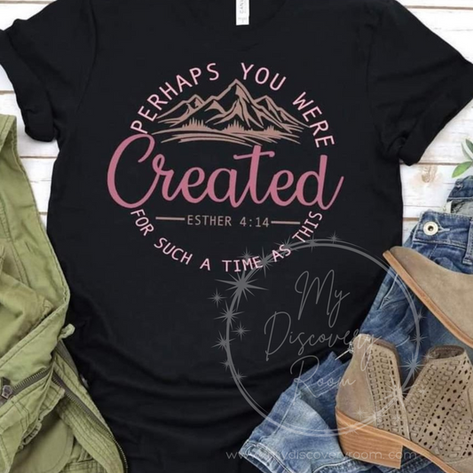 Perhaps You Were Created For Such A Time As This Esther 4:14 Pink Ink Graphic Tee