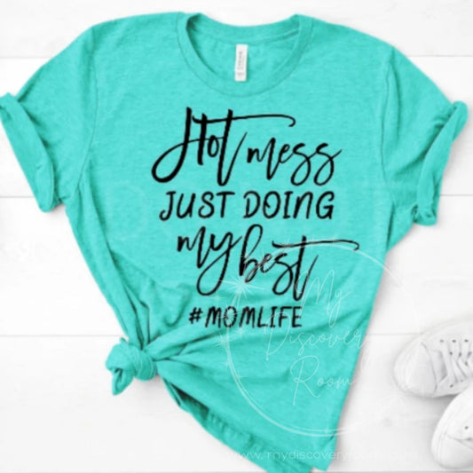 Hot Mess Just Doing My Best #momlife Graphic Tee